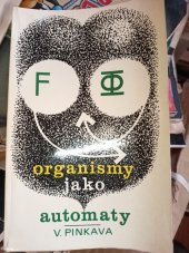 kniha Organismy jako automaty kniha pro lékaře, biology, psychology a všechny zájemce o kybernetiku, SZdN 1969