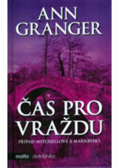 kniha Čas pro vraždu případ Mitchellové a Markbyho, Motto 2007