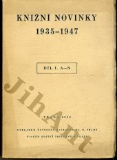 kniha Knižní novinky 1935-1947 [Díl 1, - A-N - seznam původních i přeložených knih Ústřední knihovny hl. m. Prahy., Ústřední knihovna hl. m. Prahy 1948