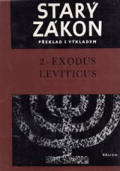 kniha Starý zákon 2. - Druhá a Třetí kniha Mojžíšova = Exodus - Leviticus - překlad s výkladem., Kalich 1975