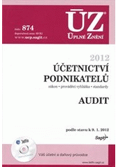 kniha Účetnictví podnikatelů 2012 zákon, prováděcí vyhláška, standardy ; Audit : podle stavu k 9.1.2012, Sagit 
