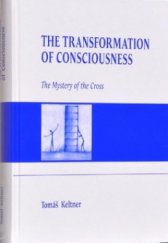 kniha The transformation of consciousness the mystery of the cross, Keltner 2010