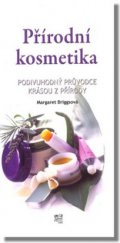 kniha Přírodní kosmetika podivuhodný průvodce krásou z přírody, Fortuna Libri 2009