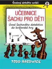 kniha Učebnice šachu pro děti Úvod šachového detektiva do královské hry, Pragma 2016