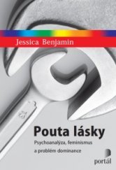 kniha Pouta lásky Psychoanalýza, feminismus a problém dominance, Portál 2016