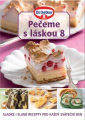 kniha Pečeme s láskou 8 sladké a slané recepty pro každý sváteční den, Dr. Oetker 2012