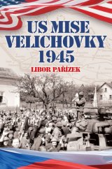 kniha US Mise Velichovky 1945, Centrum české historie 2015