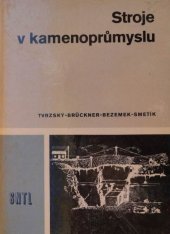 kniha Stroje v kamenoprůmyslu pro střední průmyslové školy stavební obor kamenictví, SNTL 1975