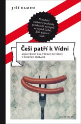 kniha Češi patří k Vídni aneb Třicet dva výprav do Vídně v českých stopách, Mladá fronta 2014