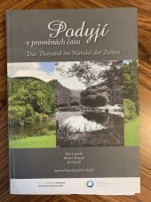 kniha Podyjí v proměnách času Das Thayatal im Wandel der Zeiten, Správa Národního parku Podyjí 2017