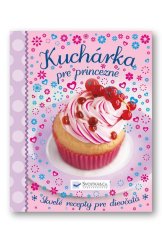 kniha Kuchárka pre princezné Skvelé recepty pre dievčatá, Svojtka 2022