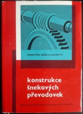 kniha Konstrukce šnekových převodovek Určeno pro konstruktéry, pro prac. v oboru organ. a technologie, pro studenty vys. a prům. škol strojnic., SNTL 1964