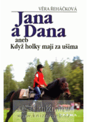 kniha Jana a Dana , aneb, Když holky mají za ušima, Petra 2007