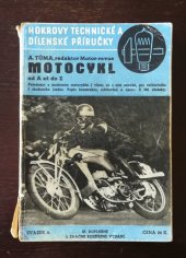 kniha Motocykl od A až do Z pojednání o moderním motocyklu, důkladné technické poučení pro začátečníky i zkušené jezdce : popis konstrukce, udržování a oprav, Josef Hokr 1941