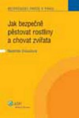 kniha Jak bezpečně pěstovat rostliny a chovat zvířata, Wolters Kluwer 2009