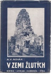 kniha V zemi žlutých Črty z cest po Birmě, Annamu, Kambodži a Číně, návrat přes Sibiř, A.V. Novák 1932