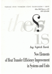 kniha New elements of heat transfer efficiency improvement in systems and units = Nové prvky zvýšení efektivity výměny tepla v systémech a zařízeních : zkrácená verze Ph.D. Thesis, Vysoké učení technické v Brně 