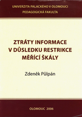 kniha Ztráty informace v důsledku restrikce měřící škály, Univerzita Palackého 2006