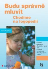 kniha Budu správně mluvit chodíme na logopedii, Grada 2011