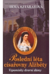 kniha Poslední léta císařovny Alžběty vzpomínky dvorní dámy, Brána 2005