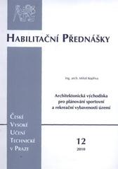 kniha Architektonická východiska pro plánování sportovní a rekreační vybavenosti území = Architectural principles for the planning of regional sports and leisure equipment, ČVUT 2010