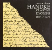 kniha Jan Kryštof Handke Vlastní životopis : 1694/1774 : Muzeum umění Olomouc, 23.června 1994 - 2.října 1994 : Dům kultury v Rýmařově, 14.října 1994 - 13. listopadu 1994 : Muzeum v Bruntále, prosinec 1994 - leden 1995Připr. Leoš Mlčák, Muzeum umění 1994