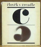 kniha Člověk v zrcadle aforismů, výrobků a myšlenek slavných a vynikajících lidí pocházejících z nejrůznějších zemí a národů a žijících v době dávné, i nedávné, ba i současné, aneb též Zrcadlo pro člověkarámce zasadil Miroslav Zůna, Svoboda 1968