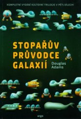 kniha Stopařův průvodce galaxií souborné vydání, Argo 2015