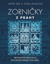 kniha Zorničky z Prahy Netradiční průvodce pro bystrozraké poutníky, Universum 2022