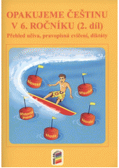 kniha Opakujeme češtinu v 6. ročníku 2. díl přehled učiva, doplňovací cvičení, diktáty., Nová škola 2011