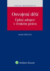 kniha Osvojení dětí Úplná adopce v českém právu, Wolters Kluwer 2016