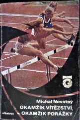 kniha Okamžik vítězství, okamžik porážky O atletech a o atletice, Albatros 1978
