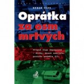 kniha Oprátka za osm mrtvých případ Olgy Hepnarové - dívky, která zabíjela, protože neuměla žít, C. H. Beck 2001