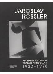 kniha Jaroslav Rössler abstraktní fotografie = abstract photography : 1923-1978, Galerie Art 2005