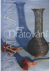 kniha Drátování, Ľubomír Dunaj 2008