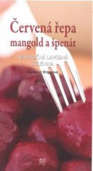 kniha Červená řepa, mangold a špenát nenáročná lahodná zelenina, Fortuna Libri 2009
