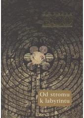 kniha Od stromu k labyrintu historické studie o znaku a interpretaci, Argo 2012