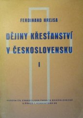 kniha Dějiny křesťanství v Československu. I. [díl], - Doba předhusitská, Husova českosl. evangelická fakulta bohoslovecká 1947