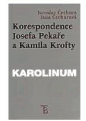 kniha Korespondence Josefa Pekaře a Kamila Krofty, Karolinum  1999