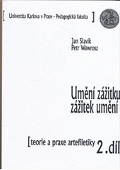 kniha Umění zážitku, zážitek umění teorie a praxe artefiletiky, Univerzita Karlova, Pedagogická fakulta 2011