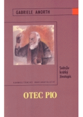 kniha Otec Pio světcův krátký životopis, Karmelitánské nakladatelství 2005