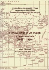 kniha Světová politika 20. století v dokumentech (1945-1990), Vysoká škola ekonomická, Fakulta mezinárodních vztahů 2001