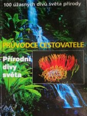kniha Přírodní divy světa průvodce cestovatele, Svojtka & Co. 1998