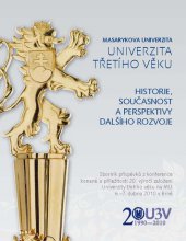 kniha Univerzita třetího věku historie, současnost a perspektivy dalšího rozvoje : sborník příspěvků z konference konané u příležitosti 20. výročí založení Univerzity třetího věku na MU 6.-7. dubna 2010 v Brně, Masarykova univerzita 2010