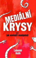 kniha Mediální krysy aneb, jak novináři manipulují, Česká citadela 2019