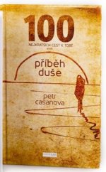 kniha 100 nejkratších cest k tobě aneb příběh duše, First Class Publishing  2017