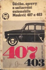 kniha Údržba, opravy a seřizování automobilu Moskvič 407 a 403, Naše vojsko 1966