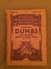 kniha Tři mušketýři ještě po deseti letech Díl 4 [Vikomt de Bragelonne] : Román., Antonín Svěcený 1927