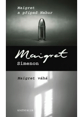 kniha Maigret a případ Nahur Maigret váhá, Knižní klub 2011