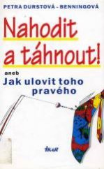 kniha Nahodit a táhnout!, aneb, Jak ulovit toho pravého, Ikar 1996